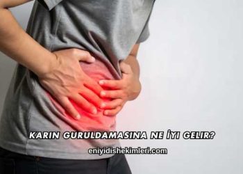 Karın Guruldamasına Ne İyi Gelir?