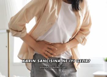 Karın Sancısına Ne İyi Gelir?