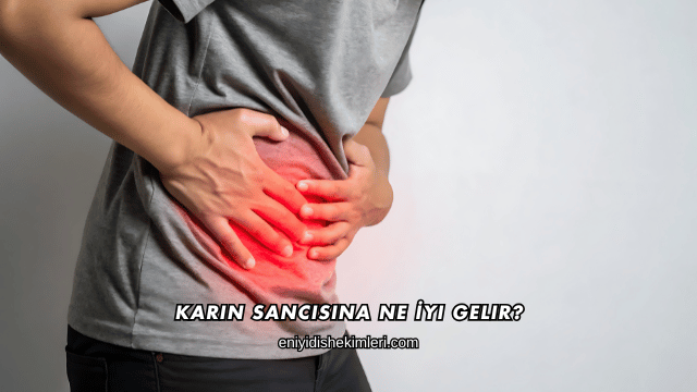 Karın Sancısına Ne İyi Gelir?