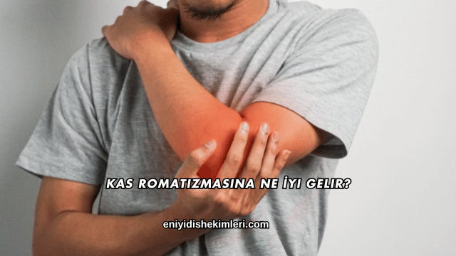 Kas Romatizmasına Ne İyi Gelir?