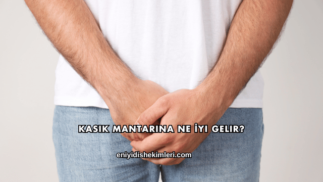 Kasık Mantarına Ne İyi Gelir?
