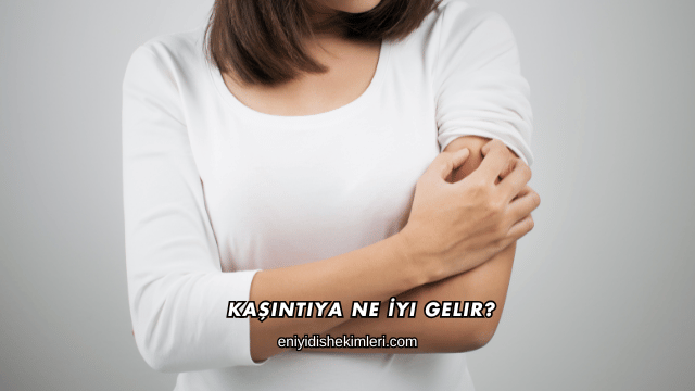 Kaşıntıya Ne İyi Gelir?