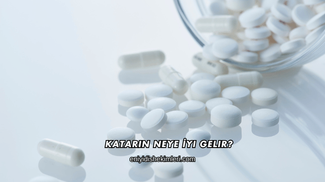 Katarin Neye İyi Gelir?
