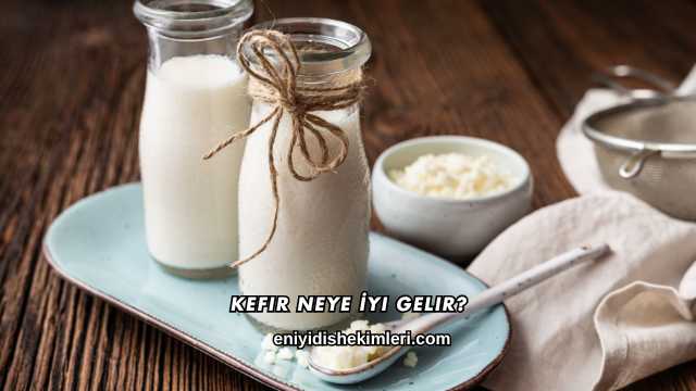 Kefir Neye İyi Gelir?