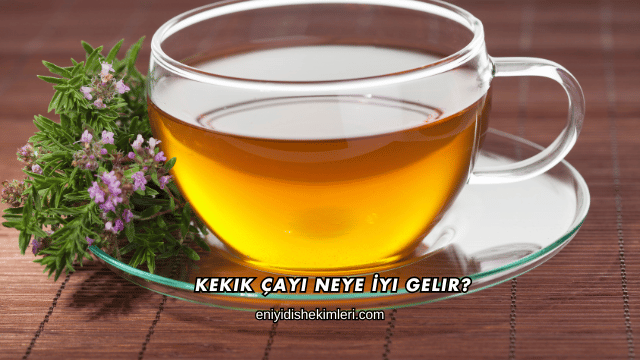 Kekik Çayı Neye İyi Gelir?