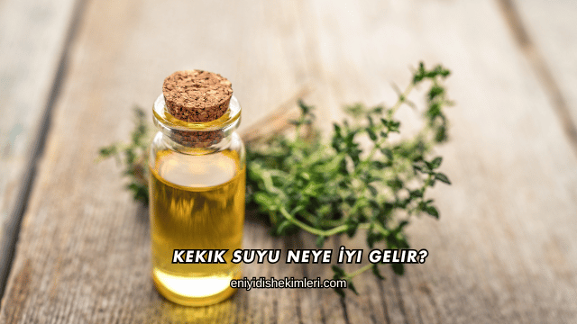 Kekik Suyu Neye İyi Gelir?