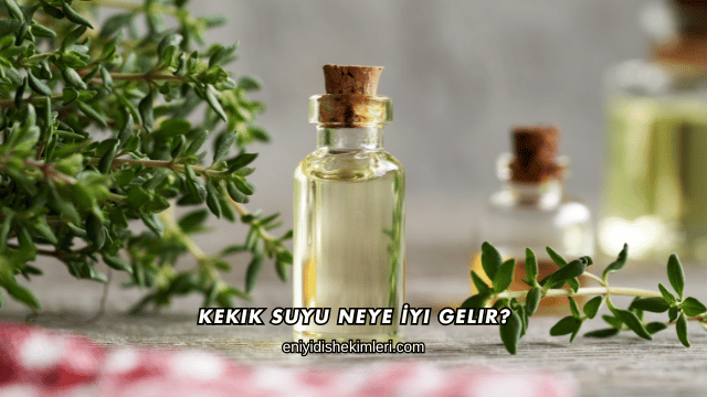 Kekik Suyu Neye İyi Gelir?