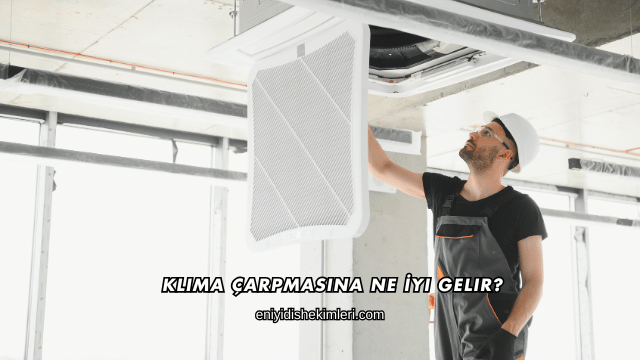 Klima Çarpmasına Ne İyi Gelir?