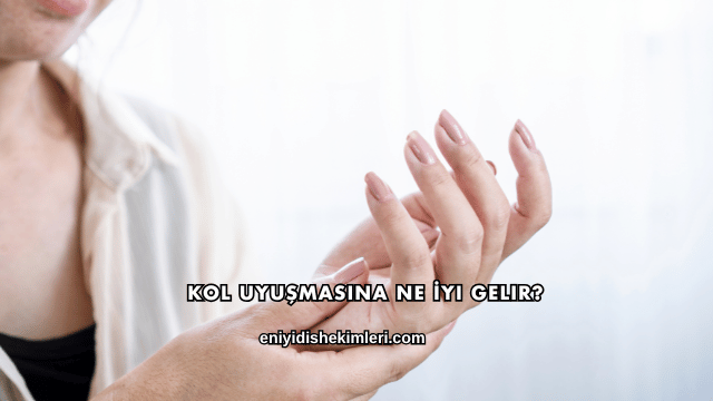 Kol Uyuşmasına Ne İyi Gelir?