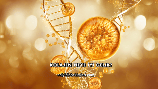 Kolajen Neye İyi Gelir?