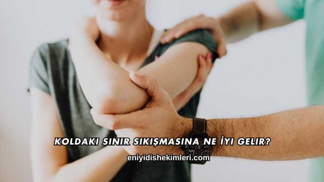 Koldaki Sinir Sıkışmasına Ne İyi Gelir?