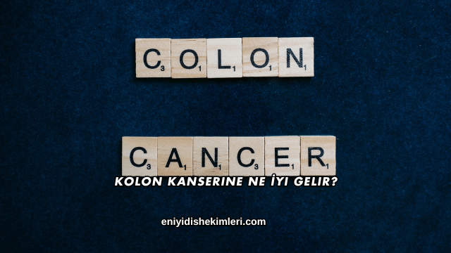 Kolon Kanserine Ne İyi Gelir?