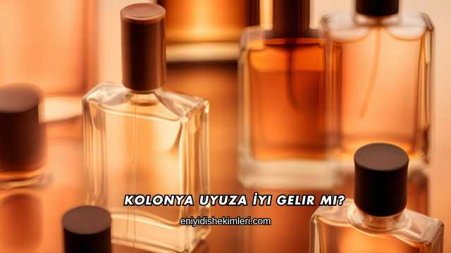 Kolonya Uyuza İyi Gelir mi?