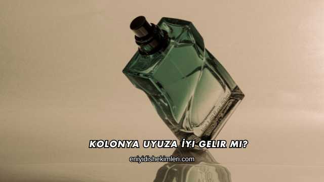 Kolonya Uyuza İyi Gelir mi?