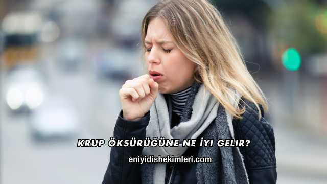 Krup Öksürüğüne Ne İyi Gelir?