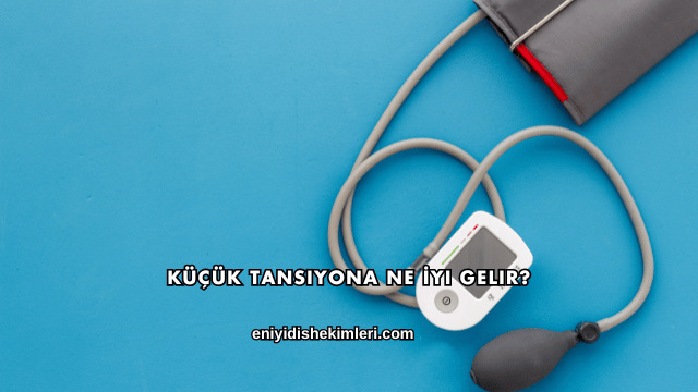 Küçük Tansiyona Ne İyi Gelir?