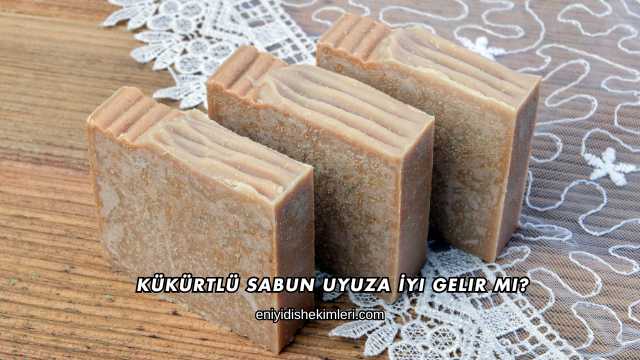 Kükürtlü Sabun Uyuza İyi Gelir mi?