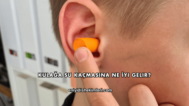 Kulağa Su Kaçmasına Ne İyi Gelir?