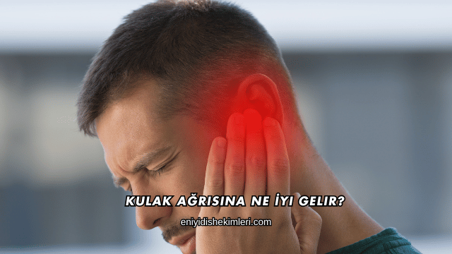 Kulak Ağrısına Ne İyi Gelir?