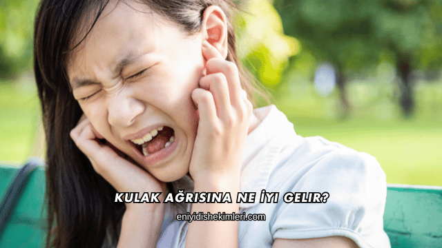 Kulak Ağrısına Ne İyi Gelir?