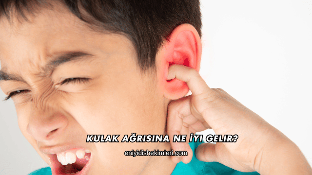 Kulak Ağrısına Ne İyi Gelir?