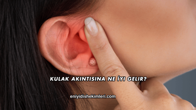 Kulak Akıntısına Ne İyi Gelir?