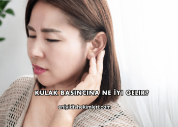 Kulak Basıncına Ne İyi Gelir?