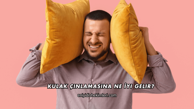 Kulak Çınlamasına Ne İyi Gelir?