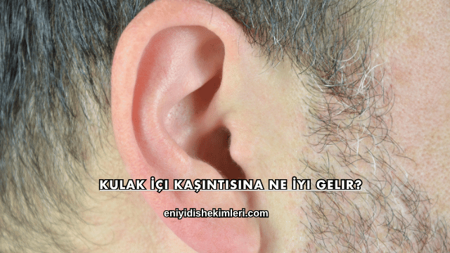 Kulak İçi Kaşıntısına Ne İyi Gelir?