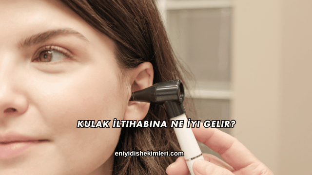 Kulak İltihabına Ne İyi Gelir?