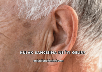 Kulak Sancısına Ne İyi Gelir?