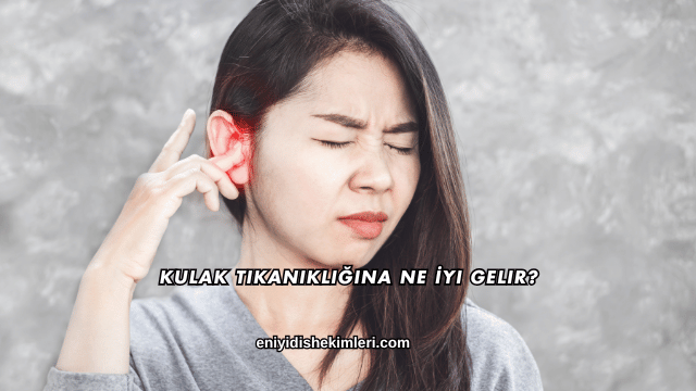 Kulak Tıkanıklığına Ne İyi Gelir?