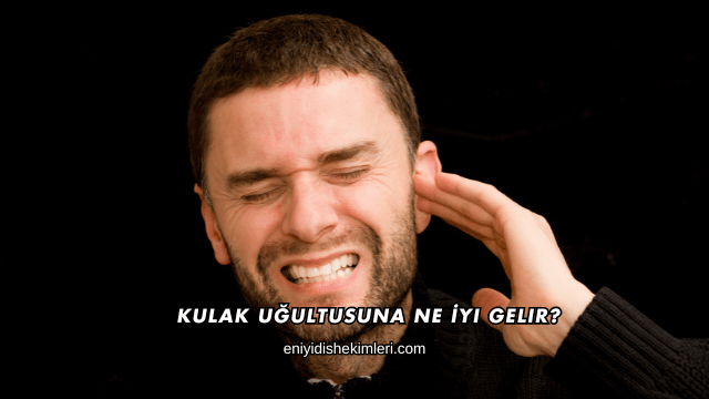 Kulak Uğultusuna Ne İyi Gelir?
