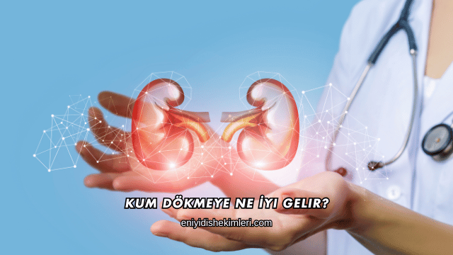 Kum Dökmeye Ne İyi Gelir?