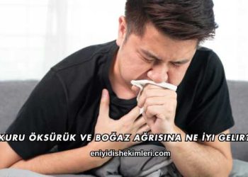 Kuru Öksürük ve Boğaz Ağrısına Ne İyi Gelir?