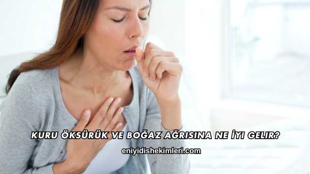 Kuru Öksürük ve Boğaz Ağrısına Ne İyi Gelir?