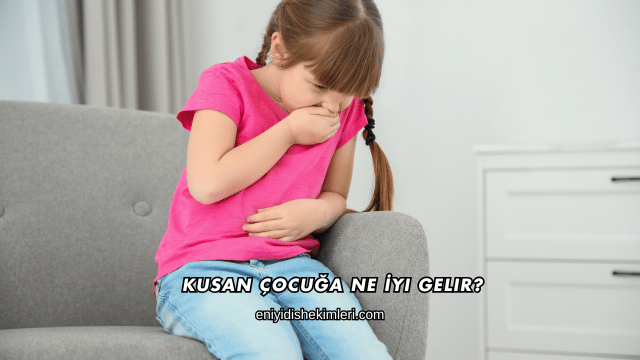 Kusan Çocuğa Ne İyi Gelir?