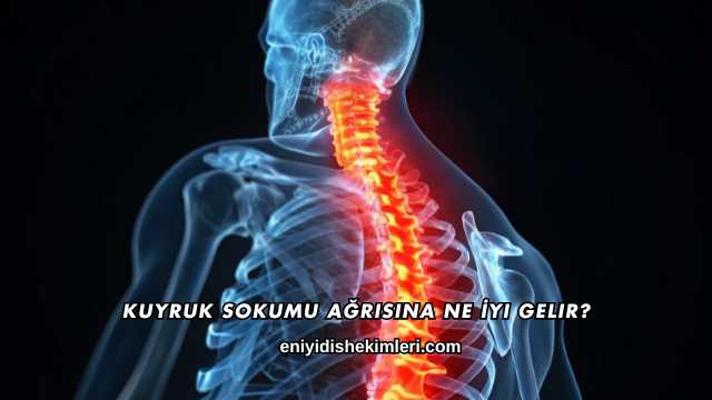 Kuyruk Sokumu Ağrısına Ne İyi Gelir?