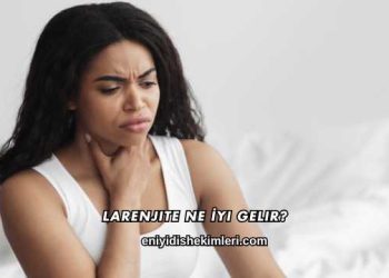 Larenjite Ne İyi Gelir?