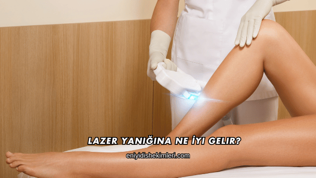 Lazer Yanığına Ne İyi Gelir?