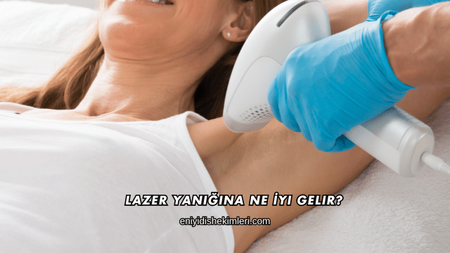 Lazer Yanığına Ne İyi Gelir?