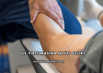 Lif Yırtılmasına Ne İyi Gelir?