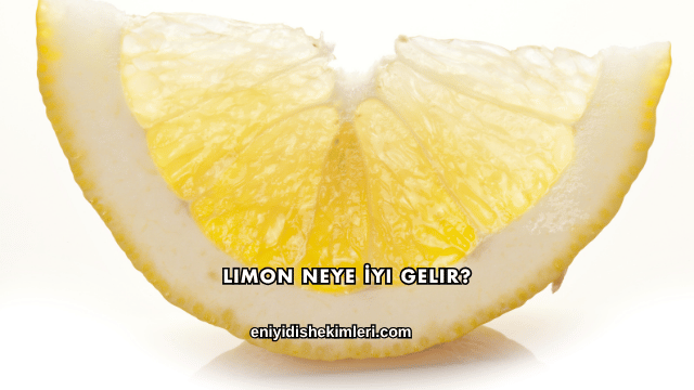 Limon Neye İyi Gelir?