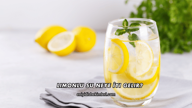 Limonlu Su Neye İyi Gelir?
