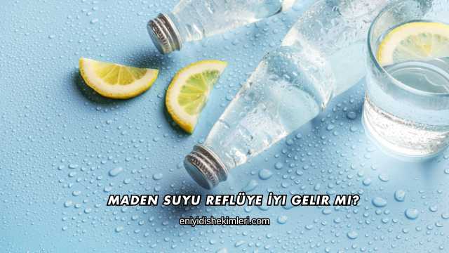 Maden Suyu Reflüye İyi Gelir mi?