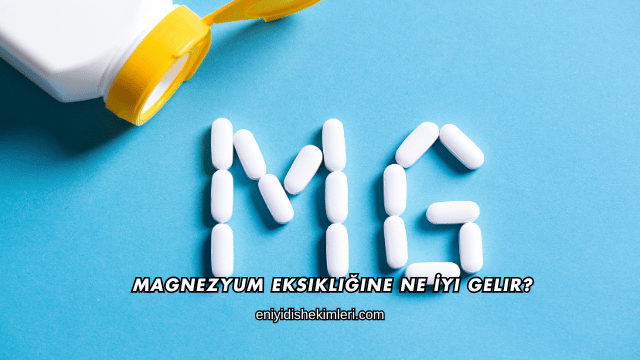Magnezyum Eksikliğine Ne İyi Gelir?
