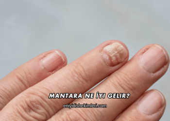 Mantara Ne İyi Gelir?