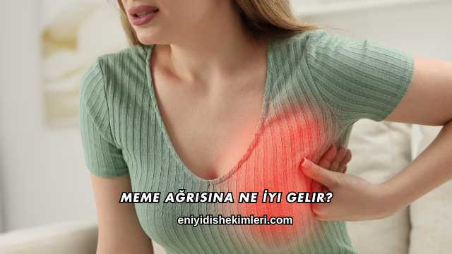 Meme Ağrısına Ne İyi Gelir?