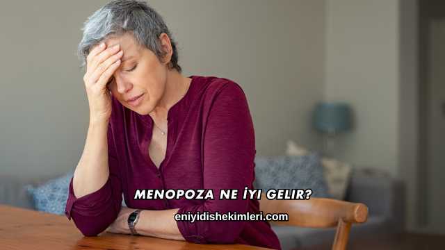 Menopoza Ne İyi Gelir?