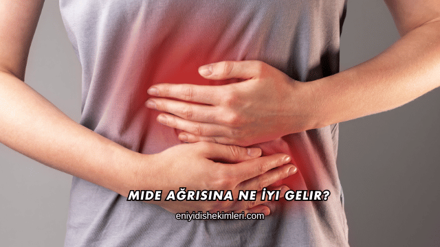 Mide Ağrısına Ne İyi Gelir?